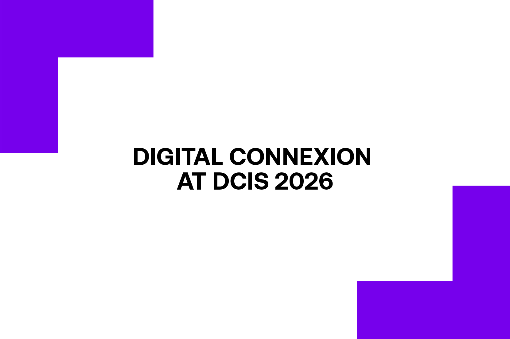 Digital Connexion at DCIS 2026